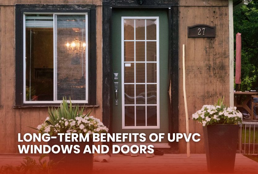 Read more about the article Long-Term Benefits of uPVC Windows and Doors